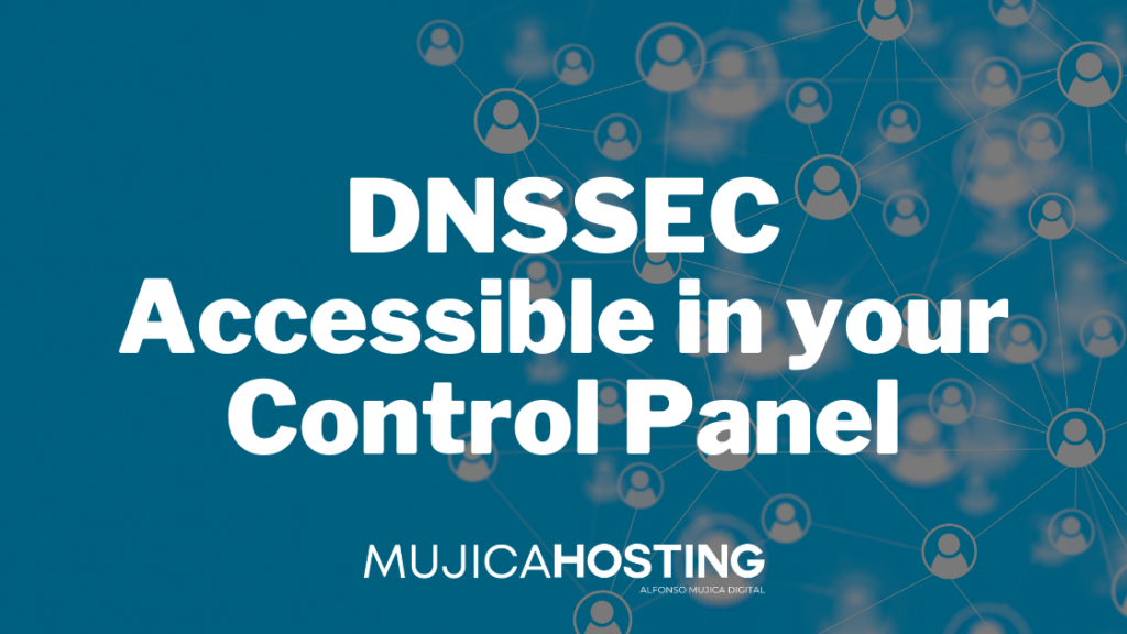 Mujica Hosting - DNSSEC accessible in your Control Panel